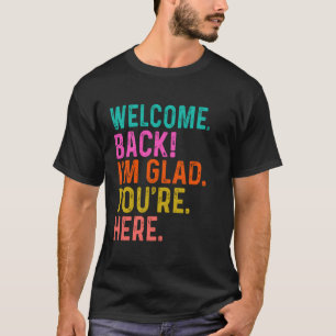 Lustiger Lehrer Willkommen zurück Ich bin froh, da T-Shirt