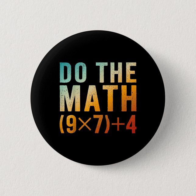 Lustiger Mach die Rechnung 67 Meme Six Seven Lehre Button (Vorderseite)