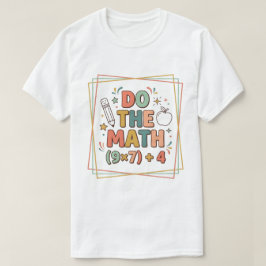 Lustiger Mathelehrer Rechne Nach (9x7)+4 T-Shirt