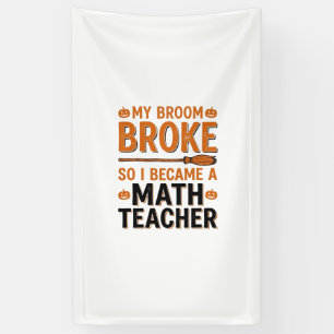 Lustiger Mathematik-Lehrer Halloween Besen kaputt Banner
