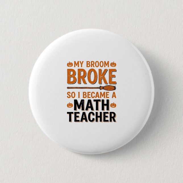 Lustiger Mathematik-Lehrer Halloween Besen kaputt  Button (Vorderseite)