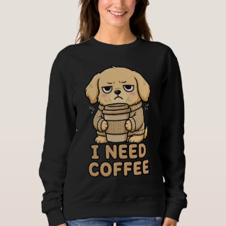 Lustiger mürrischer Hund, ich brauche Kaffee Kapuz Sweatshirt