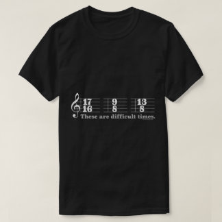 Lustiger Musiker „Schwierige Zeiten“ Taktart T-Shirt