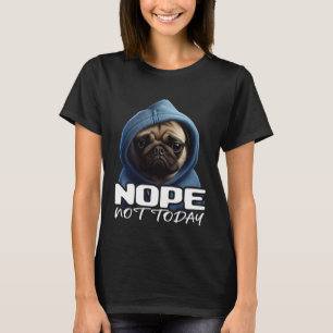 Lustiger Nein Nicht Heute Pug Ich Fauler Pug Nein T-Shirt