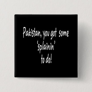 Lustiger Obama got Osama -- Pakistan "Splainin " Button