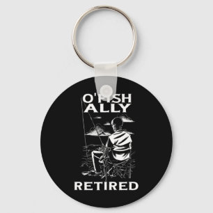 Lustiger O'fishally Rentner-Shirt für Rentner-Angl Schlüsselanhänger
