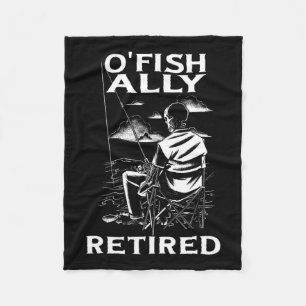 Lustiger O'fishally-Ruhestands-Shirt für Rentner-A Fleecedecke