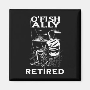 Lustiger O'fishally Ruhestands-Shirt für Rentner-A Magnet