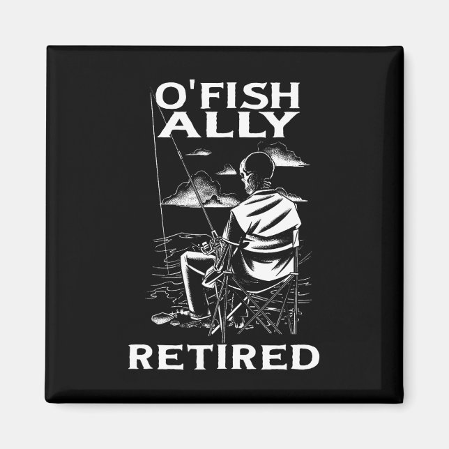 Lustiger O'fishally Ruhestands-Shirt für Rentner-A Magnet (Vorne)