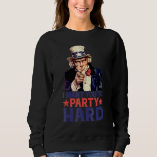 Lustiger Onkel Sam zum 4. Juli - Ich will, dass du Sweatshirt