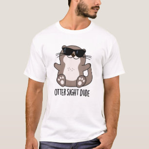 Lustiger Otter-Anblick-Typ mit witzigem Tier-Pun  T-Shirt
