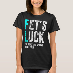 Lustiger Papa-Witz Fet’s Glück Du Hast Das Falsch T-Shirt