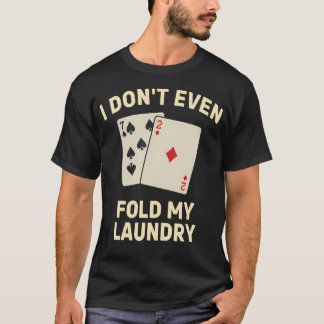 Lustiger Poker Ich falte nicht einmal meine T-Shirt