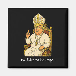 Lustiger politischer Ich würde gerne Papst Trump 1 Magnet