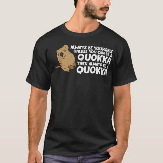 Lustiger Quokka Sei immer du selbst, es sei denn, T-Shirt