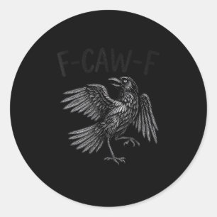 Lustiger Rabe-Zitat Raven F-Caw-F Runder Aufkleber