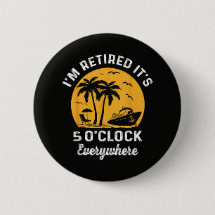Lustiger Ruhestand Irgendwo ist es 5 Uhr Button