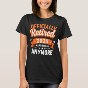 Lustiger Ruhestand Rentner 2025 Nicht Mein Problem T-Shirt