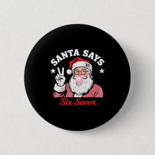 Lustiger Santa sagt sechs sieben Weihnachten 67 Me Button