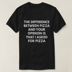 Lustiger sarkastischer Pizza-Ausdruck T-Shirt