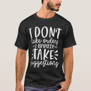 Lustiger sarkastischer Zitat, der keine Befehle an T-Shirt