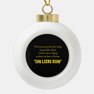 Lustiger Schrei deine Liebe auf Deutsch heraus Keramik Kugel-Ornament