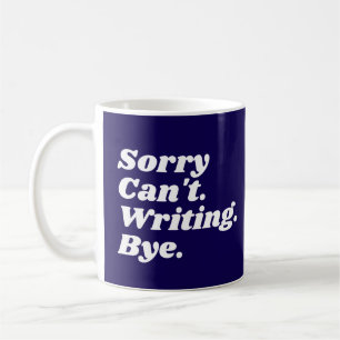 Lustiger Schriftsteller Sorry Can't Writing Bye Kaffeetasse