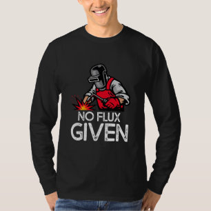 Lustiger Schweißer Kein Flussmittel Gegeben T-Shirt