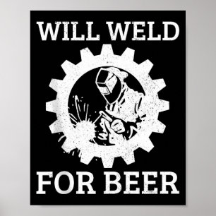 Lustiger Schweißer wird für Bier schweißen Schweiß Poster