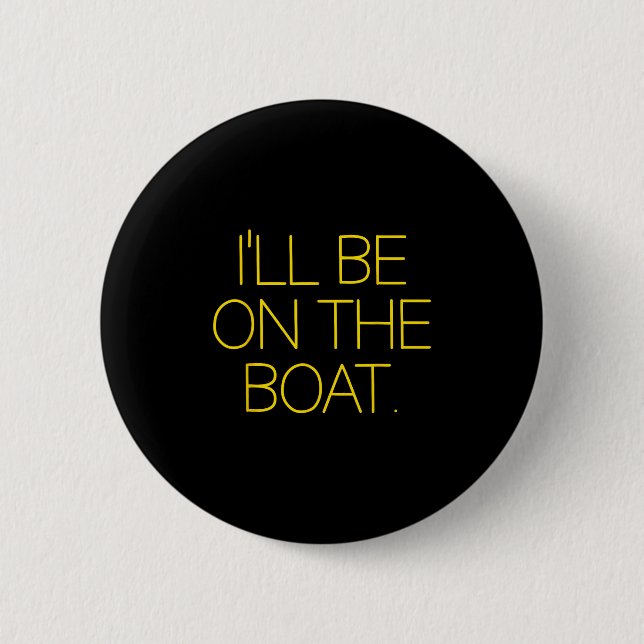 Lustiger Segelbootkapitän Ich werde auf dem Boot s Button (Vorderseite)