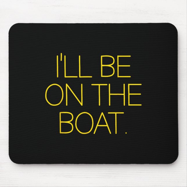Lustiger Segelbootkapitän Ich werde auf dem Boot s Mousepad (Vorne)