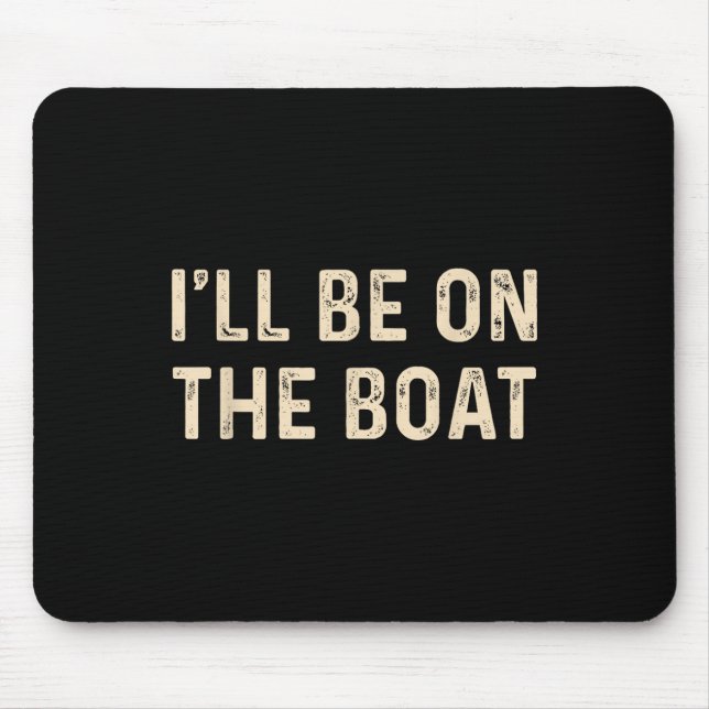 Lustiger Segelbootkapitän Ich werde auf dem Boot s Mousepad (Vorne)