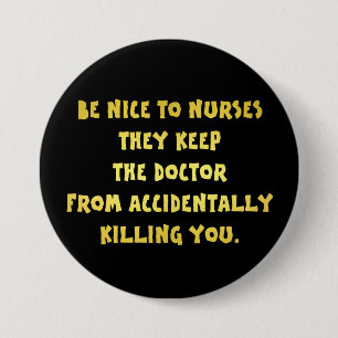 Lustiger Sei Nett Zu Krankenschwestern Witz Button