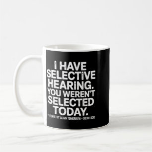 Lustiger selektiver Hörzitat Humor Spruch für Männ Kaffeetasse
