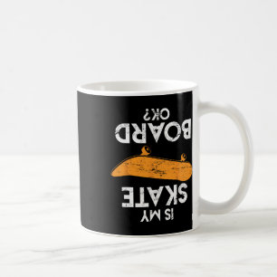 Lustiger Skateboard-Spruch Ist Mein Brett Ok Skate Kaffeetasse