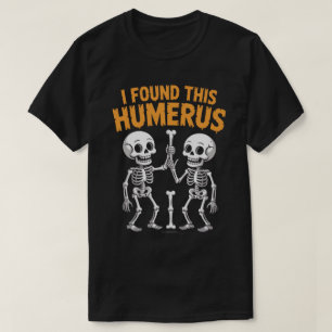 Lustiger Skelettfund: Dieser Humerus   Halloween T-Shirt