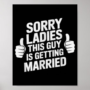 Lustiger Sorry Ladies Typ heiratet Braut Stamm Poster