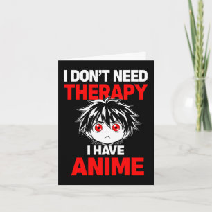 Lustiger Spruch Brauche Keine Therapie Habe Anime Karte