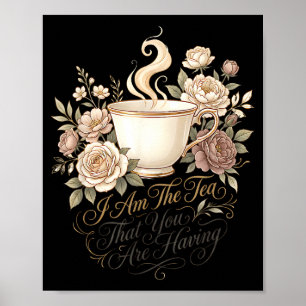 Lustiger Spruch elegante Frauen bin der Tee, der i Poster