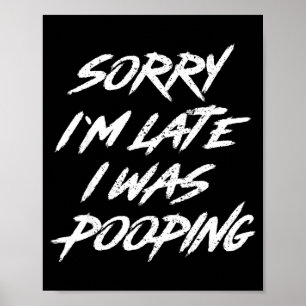 Lustiger Spruch Entschuldigung für meine Verspätun Poster