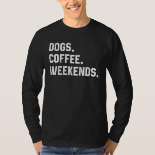 Lustiger Spruch für Frauen Hunde Kaffee Wochenende T-Shirt