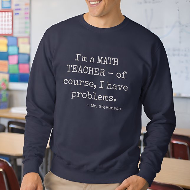 Lustiger Spruch für Mathelehrer mit Namen Sweatshirt (Von Creator hochgeladen)