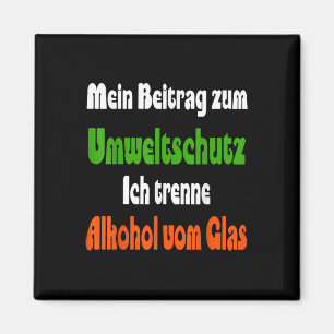 Lustiger Spruch für Umweltschutz, Alkohol Magnet