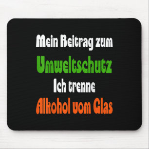 Lustiger Spruch für Umweltschutz, Alkohol Mousepad