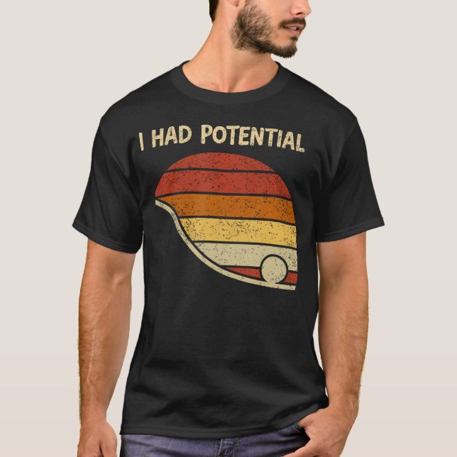 Lustiger Spruch Ich hatte Potenzial Physik Wissens T-Shirt (Vorderseite)