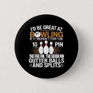 Lustiger Spruch Ich wäre großartig beim Bowling, w Button