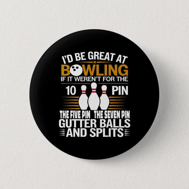 Lustiger Spruch Ich wäre großartig beim Bowling, w Button (Vorderseite)