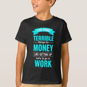 Lustiger Spruch Schrecklich Für Geld Humorvoll T-Shirt