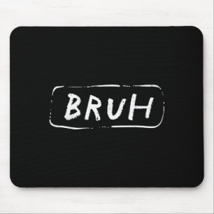 Lustiger Spruch Slang Bruder Meme Brah Männer Frau Mousepad