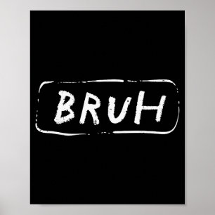 Lustiger Spruch Slang Bruder Meme Brah Männer Frau Poster